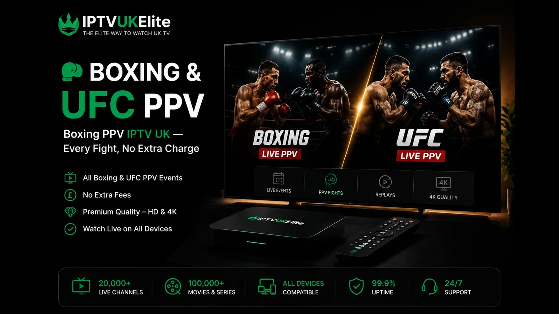 Boxing and UFC PPV IPTV UK 2026 — every fight included, no extra charge, with IPTVUKElite