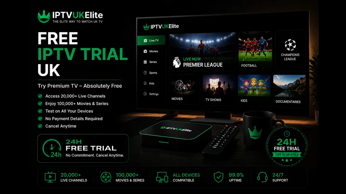 Free IPTV trial UK 2026 — 24 hours, no card required, 25,000+ channels and 4K on IPTVUKElite