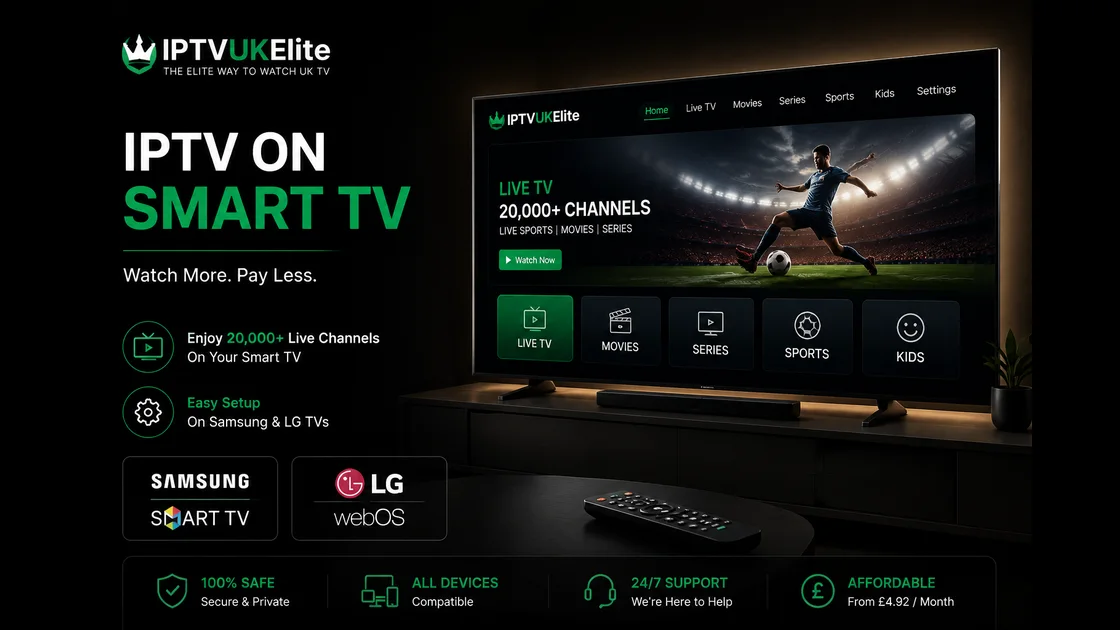 IPTV on Smart TV UK 2026 — Samsung and LG setup guide, live sport streaming with IPTVUKElite