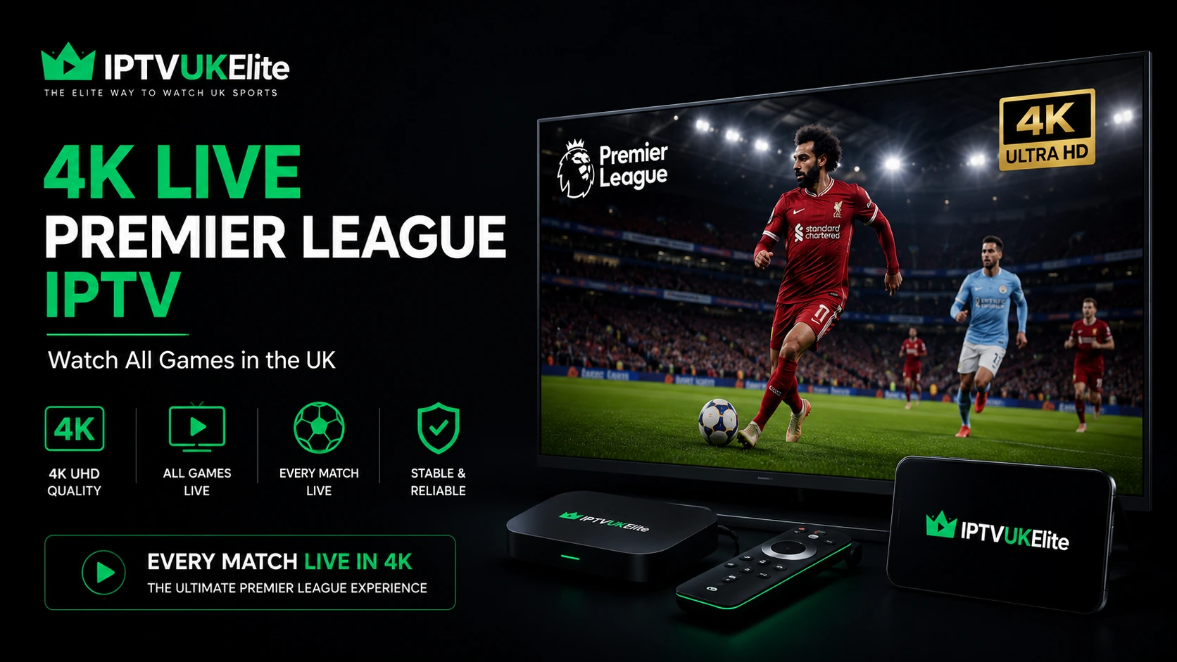 Watch Premier League in 4K on a budget — every match live in 4K Ultra HD on IPTVUKElite IPTV UK